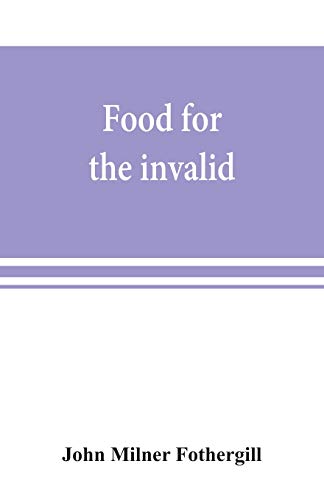 9789353869151: Food for the invalid; the convalescent; the dyspeptic; and the gouty