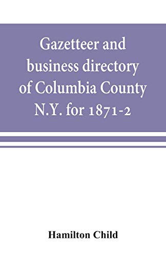 Beispielbild fr Gazetteer and business directory of Columbia County, N.Y. for 1871-2 zum Verkauf von Lucky's Textbooks