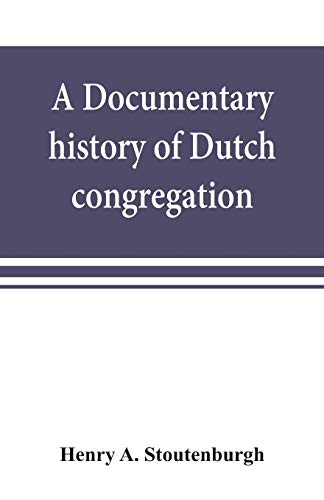 Imagen de archivo de A documentary history of Dutch congregation, of Oyster Bay, Queens County, Island of Nassau, now Long Island a la venta por Books Puddle