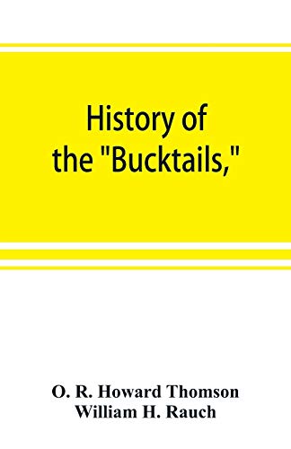 Imagen de archivo de History of the "Bucktails,"Kane rifle regiment of the Pennsylvania reserve corps (13th Pennsylvania reserves, 42nd of the line) a la venta por HPB Inc.