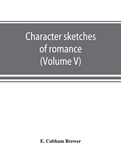 Stock image for Character sketches of romance, fiction and the drama (Volume V) for sale by Lucky's Textbooks