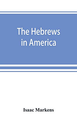 Imagen de archivo de The Hebrews in America. A series of historical and biographical sketches a la venta por Lucky's Textbooks