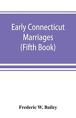 Imagen de archivo de Early Connecticut marriages as found on ancient church records prior to 1800 (Fifth Book) a la venta por Lucky's Textbooks