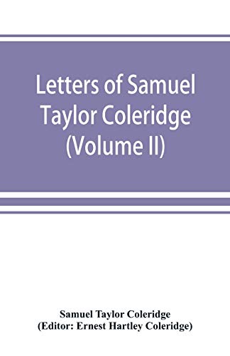 Imagen de archivo de Letters of Samuel Taylor Coleridge Volume II a la venta por PBShop.store US