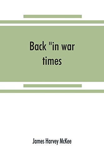 Beispielbild fr Back in war times. History of the 144th regiment, New York volunteer infantry with Itinerary, Showing Contemporaneous date of the Important Battles of the Civil War zum Verkauf von Lucky's Textbooks