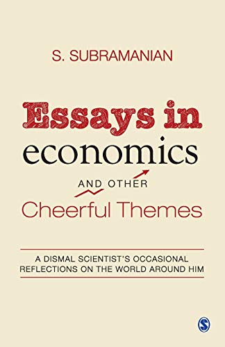 Subramanian , Essays in economics And Other Cheerful Themes: A Dismal Scientist`s Occasional Reflections On The World Around Him