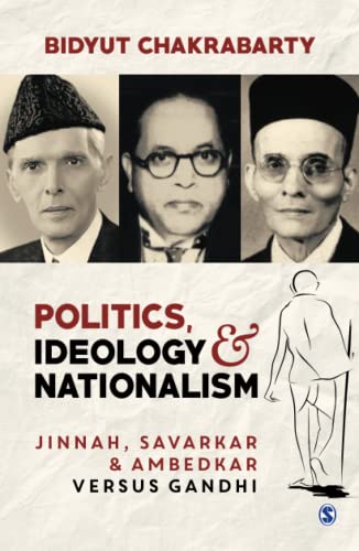 Stock image for Politics, Ideology and Nationalism: Jinnah, Savarkar and Ambedkar versus Gandhi for sale by Books Puddle