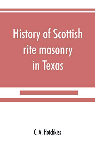 Beispielbild fr History of Scottish rite masonry in Texas zum Verkauf von Lucky's Textbooks