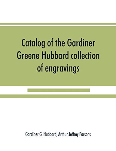 Beispielbild fr Catalog of the Gardiner Greene Hubbard collection of engravings, presented to the Library of Congress by Mrs. Gardiner Greene Hubbard zum Verkauf von Lucky's Textbooks