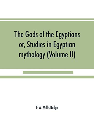 Imagen de archivo de The gods of the Egyptians: or, Studies in Egyptian mythology (Volume II) a la venta por Lucky's Textbooks