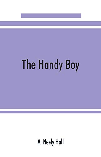 9789353890315: The handy boy; a modern handy book of practical and profitable pastimes