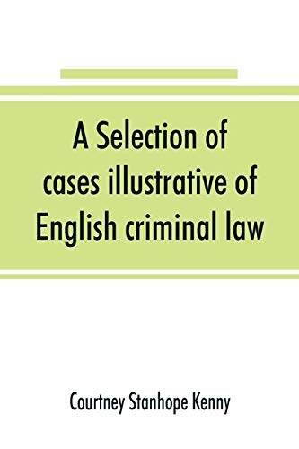 Imagen de archivo de A selection of cases illustrative of English criminal law a la venta por Lucky's Textbooks