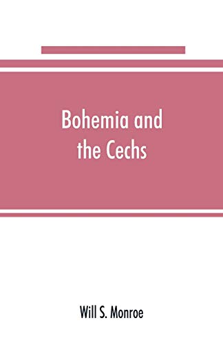 Imagen de archivo de Bohemia and the C?echs; the history, people, institutions, and the geography of the kingdom, together with accounts of Moravia and Silesia a la venta por Lucky's Textbooks