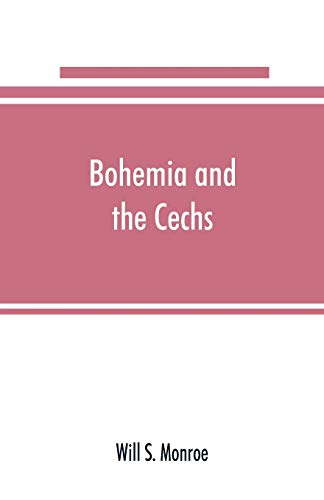 9789353891176: Bohemia and the C̆echs; the history, people, institutions, and the geography of the kingdom, together with accounts of Moravia and Silesia