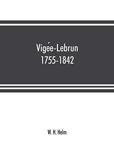 Imagen de archivo de Vige?e-Lebrun, 1755-1842: her life, works, and friendships a la venta por Lucky's Textbooks