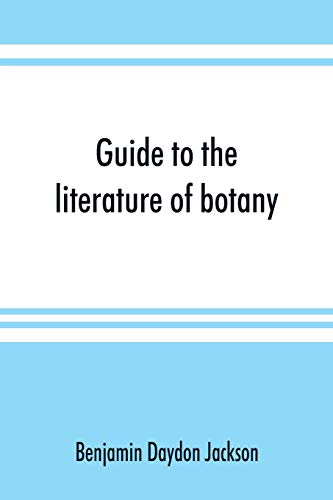 Stock image for Guide to the literature of botany. Being a classified selection of botanical works, including nearly 6000 titles not given in Pritzel's 'Thesaurus.' for sale by Lucky's Textbooks