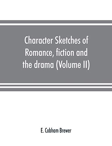 Stock image for Character sketches of romance, fiction and the drama (Volume II) for sale by Lucky's Textbooks