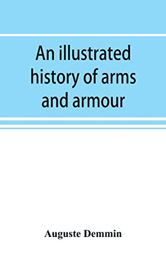 Imagen de archivo de An illustrated history of arms and armour: from the earliest period to the present time a la venta por Lucky's Textbooks