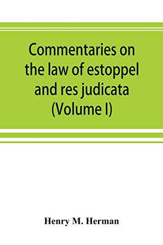 Stock image for Commentaries on the law of estoppel and res judicata (Volume I) for sale by Lucky's Textbooks