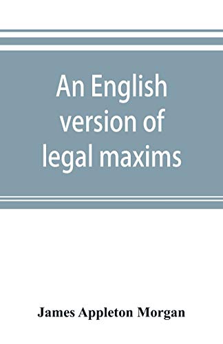 9789353893033: An English version of legal maxims: with the original forms, alphabetically arranged, and an index of subjects