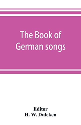Imagen de archivo de The book of German songs: from the sixteenth to the nineteenth century a la venta por Lucky's Textbooks