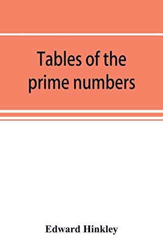Beispielbild fr Tables of the prime numbers, and prime factors of the composite numbers, from 1 to 100,000; with the methods of their construction, and examples of their use zum Verkauf von Lucky's Textbooks