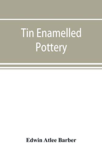 Beispielbild fr Tin enamelled pottery: maiolica, delft, and other stanniferous faience zum Verkauf von Lucky's Textbooks