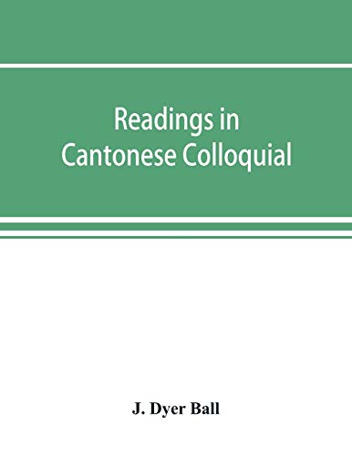 Stock image for Readings in Cantonese colloquial, being selections from books in the Cantonese vernacular with free and literal translations of the Chinese character and romanized spelling for sale by Lucky's Textbooks