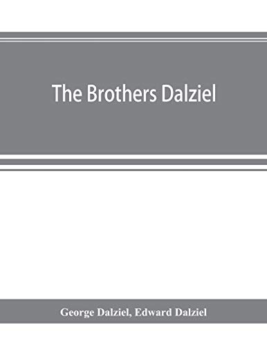 9789353894238: The brothers Dalziel: a record of fifty years' work in conjunction with many of the most distinguished artists of the period, 1840-1890