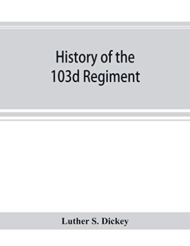 Stock image for History of the 103d regiment, Pennsylvania veteran volunteer infantry, 1861-1865 for sale by Lucky's Textbooks