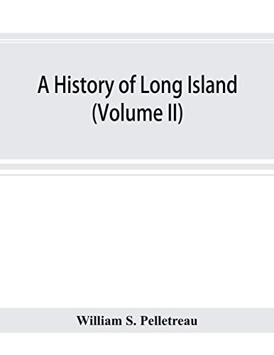 Beispielbild fr A history of Long Island: from its earliest settlement to the present time (volume II) zum Verkauf von Lucky's Textbooks