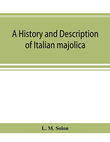 Imagen de archivo de A history and description of Italian majolica a la venta por Lucky's Textbooks