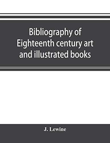 Imagen de archivo de Bibliography of eighteenth century art and illustrated books; being a guide to collectors of illustrated works in English and French of the period a la venta por Ria Christie Collections