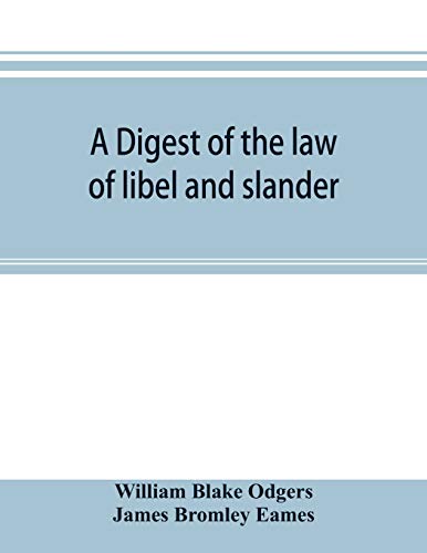 Stock image for A digest of the law of libel and slander: and of actions on the case for words causing damage, with the evidence, procedure, practice, and precedents of pleadings, both in civil and criminal cases for sale by WorldofBooks