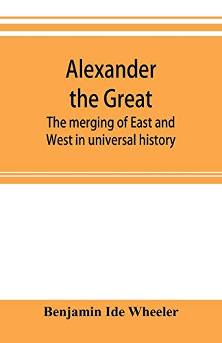 9789353895785: Alexander the Great: the merging of East and West in universal history