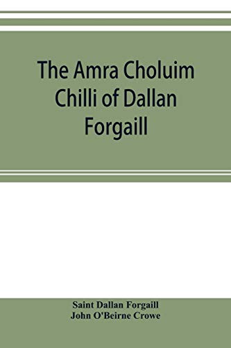 Imagen de archivo de The Amra Choluim Chilli of Dallan Forgaill: now printed for the first time from the original Irish in,a ms. in the library of the Royal Irish academy; a la venta por Chiron Media