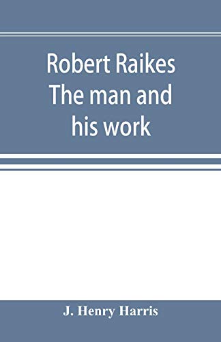 Stock image for Robert Raikes. The man and his work for sale by Lucky's Textbooks