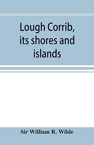 Imagen de archivo de Lough Corrib, its shores and islands: with notices of Lough Mask a la venta por Books Unplugged