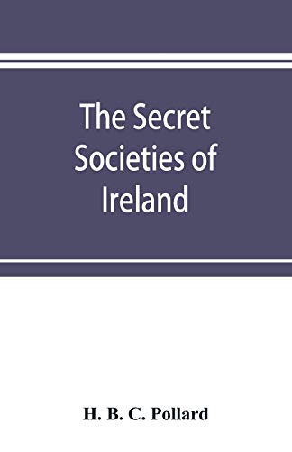 Stock image for The secret societies of Ireland: their rise and progress for sale by GF Books, Inc.