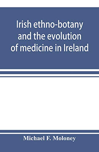 Stock image for Irish ethno-botany and the evolution of medicine in Ireland for sale by Lucky's Textbooks