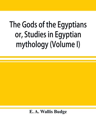 Imagen de archivo de The gods of the Egyptians: or, Studies in Egyptian mythology (Volume I) a la venta por Lucky's Textbooks