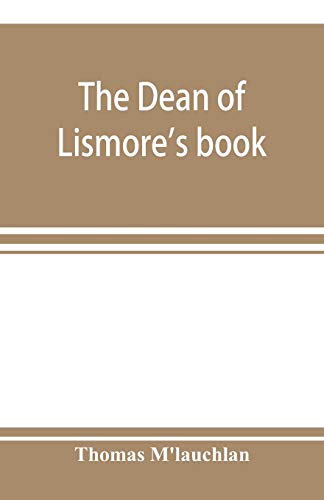 9789353897901: The Dean of Lismore's book; a selection of ancient Gaelic poetry from a manuscript collection made by Sir James M'Gregor, dean of Lismore, in the beginning of the sixteenth century