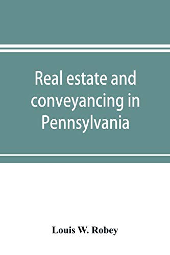 Stock image for Real estate and conveyancing in Pennsylvania: with forms, and decisions to date for sale by Lucky's Textbooks