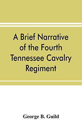 Beispielbild fr A brief narrative of the Fourth Tennessee Cavalry Regiment, Wheeler's Corps, Army of Tennessee zum Verkauf von Buchpark