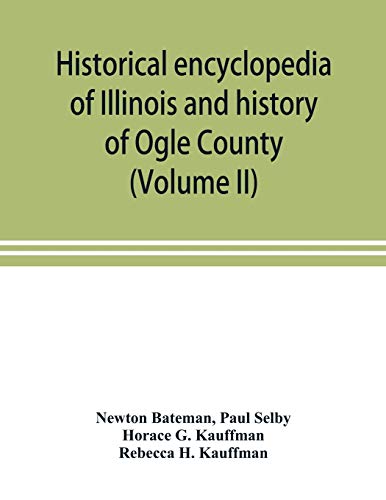 Stock image for Historical encyclopedia of Illinois and history of Ogle County (Volume II) for sale by Lucky's Textbooks