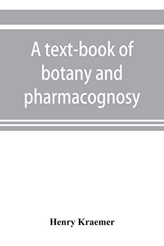 Stock image for A text-book of botany and pharmacognosy, intended for the use of students of pharmacy, as a reference book for pharmacists, and as a handbook for food and drug analysts for sale by Lucky's Textbooks