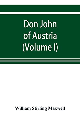 Stock image for Don John of Austria, or Passages from the history of the sixteenth century 1547-1578 (Volume I) for sale by Lucky's Textbooks
