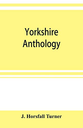 Beispielbild fr Yorkshire anthology: ballads & songs ancient & modern, (with several hundred real epitaphs, ) covering a period of a thousand years of Yorkshire . &c., and quaint and original illustrations. zum Verkauf von Lucky's Textbooks