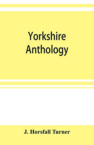 Stock image for Yorkshire anthology: ballads & songs ancient & modern, (with several hundred real epitaphs, ) covering a period of a thousand years of Yorkshire . &c., and quaint and original illustrations. for sale by Lucky's Textbooks