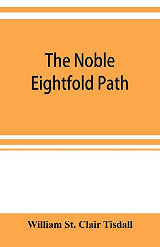 9789353899905: The noble eightfold path; Being the James Long Lectures on Buddhism for 1900-1902 A.D.